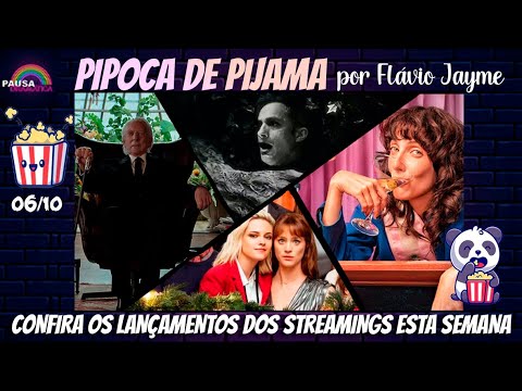 PIPOCA DE PIJAMA 07/10 - Os lançamentos dos streamings na semana