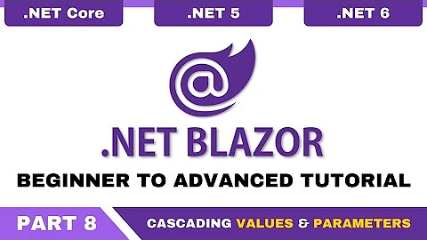 Blazor Tutorial C# - Part 8 - Blazor Cascading Values and Parameters