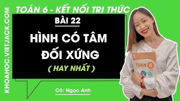 Toán lớp 6 Bài 22: Hình có tâm đối xứng - trang 104, 105, 106, 107 | Kết nối tri thức