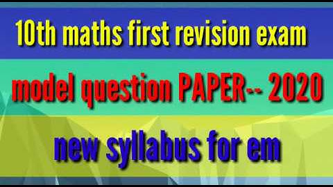 10 th MATHS FIRST REVISION EXAM MODEL QUESTION PAPER--  2020 NEW SYLLABUS FOR EM