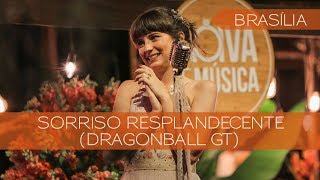 Sorriso Resplandecente (DragonBall GT) | Lorenza Pozza | Brasília