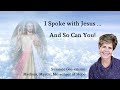 I Spoke with Jesus ... And So Can You!