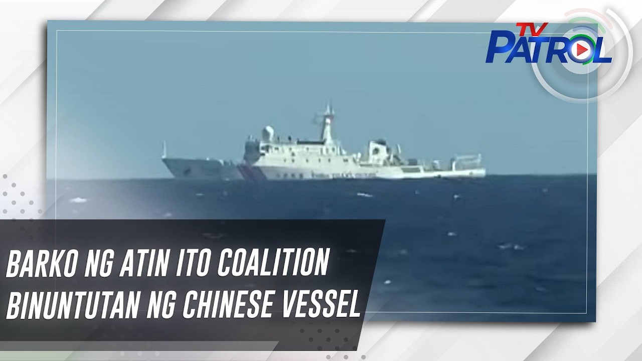 Barko ng Atin Ito Coalition binuntutan ng Chinese vesse… — Transcript