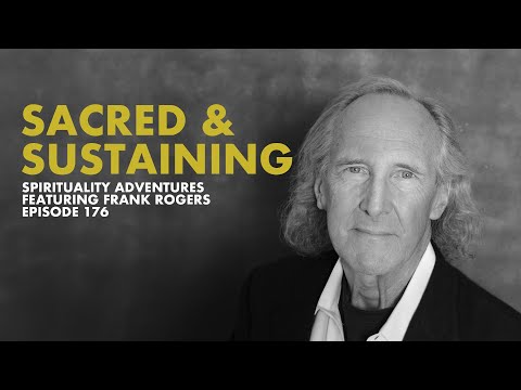 Sacred & Sustaining - Spirituality Adventures feat. Frank Rogers