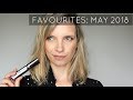 Favourites: May 2018 | A Model Recommends