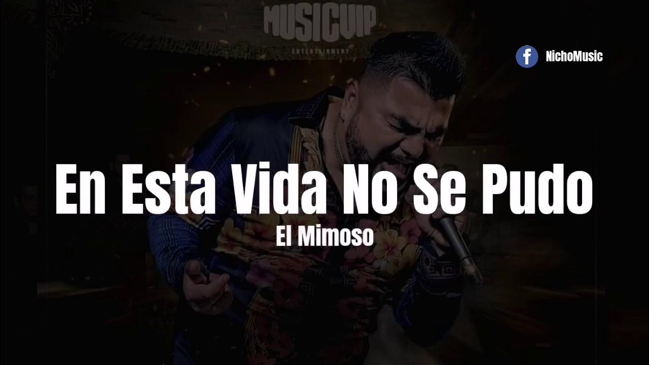 En Esta Vida No Se Pudo Letra El Mimoso-En esta vida no se pudo #Romantica - YouTube