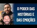 O Poder das Histórias e das Emoções - Jurandir Gouveia e Duda Nagle