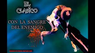 Video thumbnail of "El Clasico - El Llanto De La Sirena (Con La Sangre Del Enemigo)"