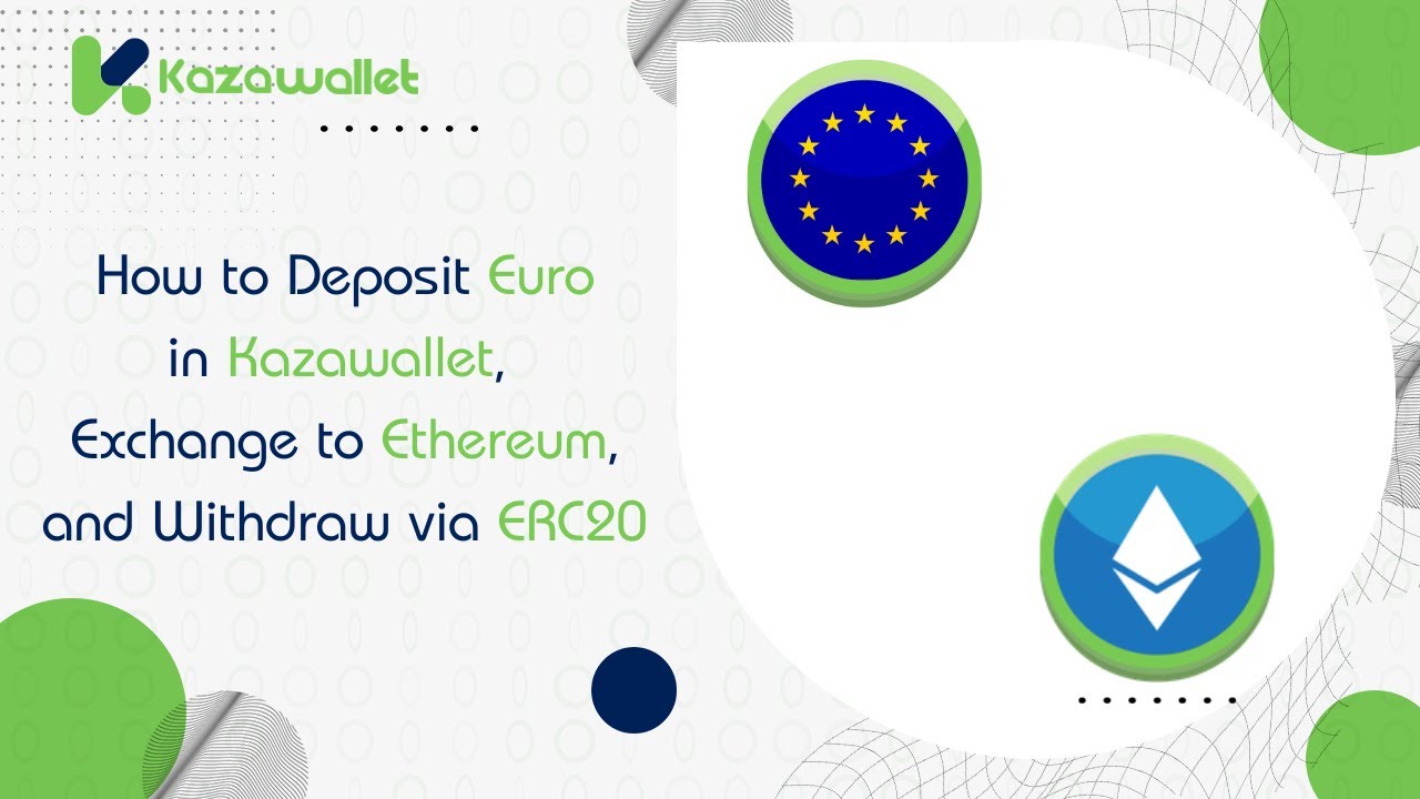 How to Deposit Euro in Kazawallet, Exchange it to Ethereum, and withdraw  via ERC20