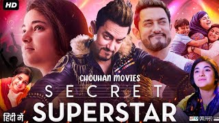 Film Superstar Rahasia Hindi || Amir Khan || Zaira Wasim ||Meher Vij|| Monali Thakur|| film 2017 ||
