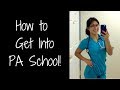 How to Get into PA School | Proven Tips!