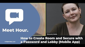 (Meet Hour - Tutorial) Create Room and Secure with a Password & Lobby in Mobile App (Android & iOS)