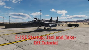 DCS World: F-15E  Startup, Taxi, and Take-Off Tutorial