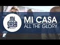 MI CASA - All The Glory (Official Music Video)