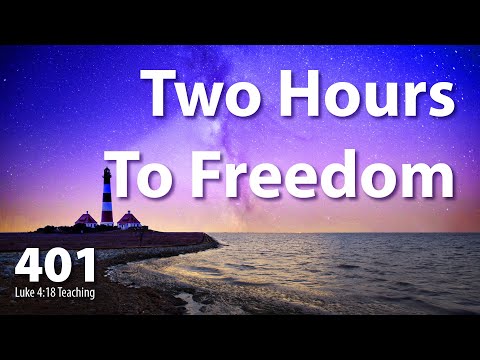 Luke 4:18 - Two Hours To Freedom