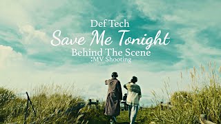 Def Tech - Save Me Tonight【MV Behind The Scene】