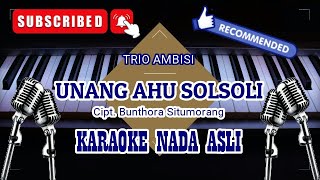 Download Lagu UNANG AHU SOLSOLI - TRIO AMBISI || KARAOKE NADA ASLI MP3 Download Lagu UNANG AHU SOLSOLI - TRIO AMBISI || KARAOKE NADA ASLI MP3