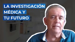 La investigación médica y tu futuro con el Dr Ortega