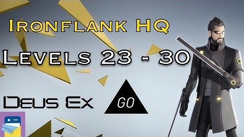 Deus Ex GO: Chapter 4 Ironflank HQ Levels 23 24 25 26 27 28 29 30 Gold Walkthrough (SQUARE ENIX)