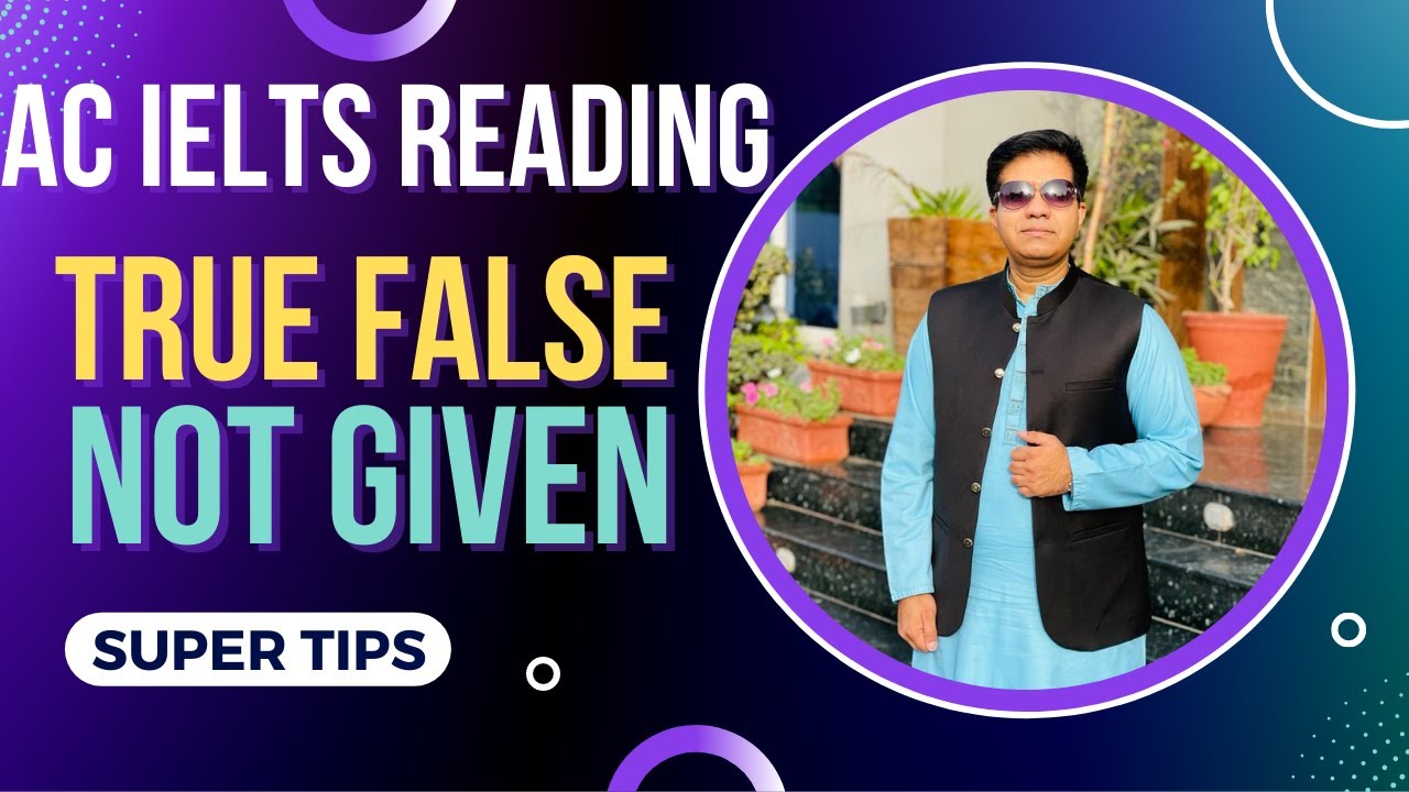 AC IELTS READING: TRUE FALSE NOT GIVEN BY ASAD YAQUB