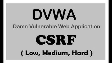 Damn Vulnerable Web Application ( DVWA ) CROSS SITE REQUEST FORGERY - CSRF ( Low, Medium, Hard ) #85