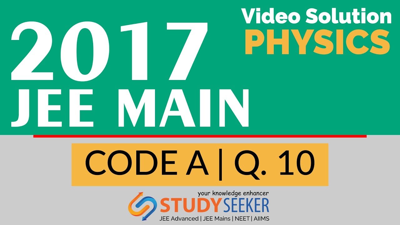 JEE MAIN 2017 SOLUTION PHYSICS Q 10 - YouTube