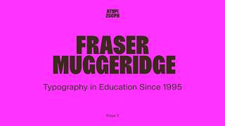 Fraser Muggeridge | Typography in Education Since 1995 | ATypI 2025 Copenhagen
