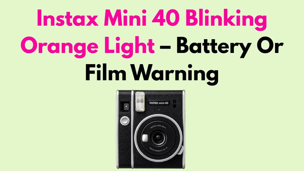 Instax Mini 40 Blinking Light: Quick Fixes and Troubleshooting