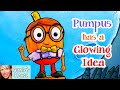 🎃 Kids Book Read Aloud: PUMPUS HAS A GLOWING IDEA by Praba and Jack Spellman