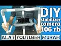 DIY Stabilizer Kamera