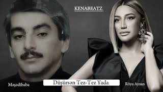 Düşürsən Tez-Tez Yada - Röya Ayxan ( Məşədibaba MİX )
