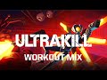 ULTRAKILL: INFINITE HYPERDEATH - Workout Mix (By Hakita)