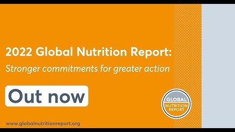 The 2022 Global Nutrition Report: Stronger commitments for greater action