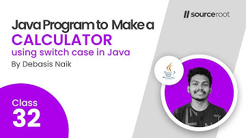 Lec - 32 : Write a java Program to Create Calculator using switch case in Java || Source Root