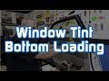 Window Tint Bottom Loading