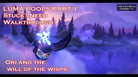 Ori and the Will of the Wisps: Luma pools Walkthrough part 1