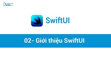 Lập trình iOS với SwiftUI: 02 - Giới thiệu về SwiftUI