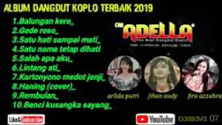 FULL ALBUM OM ADELLA 2019 || balungan kere ||