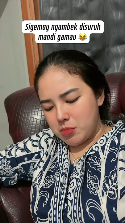 Sigemoy gamau mandi 🥵 #vlog #comedy #prank #storywa #viral
