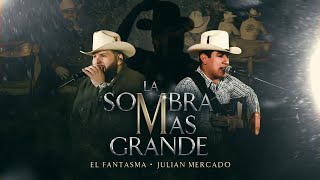 El Fantasma \& Julian Mercado - La Sombra Mas Grande (Video Musical)