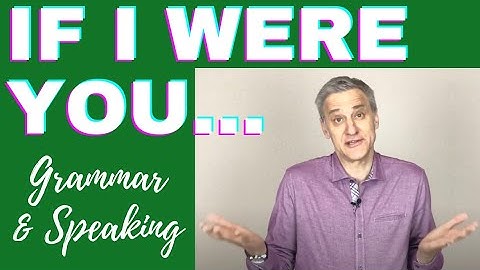How to Use Subjunctive Mood in English Grammar: If I Were You...