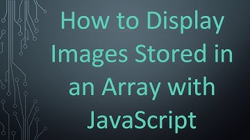 How to Display Images Stored in an Array with JavaScript