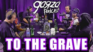 TO THE GRAVE | Garza Podcast 106