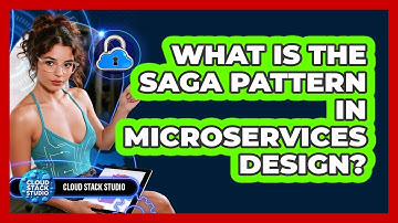 What Is The Saga Pattern In Microservices Design? - Cloud Stack Studio