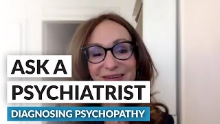 Ask a Psychiatrist - How do you diagnose Psychopathy