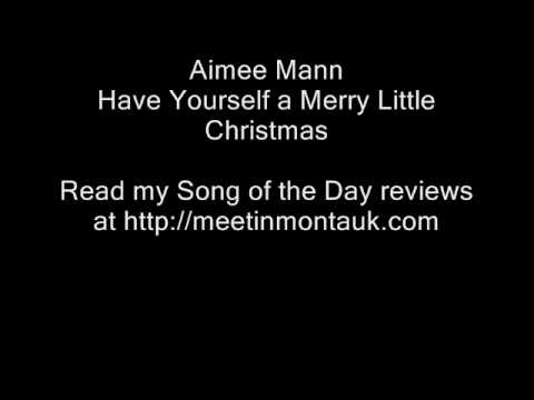 Have Yourself a Merry Little Christmas - Aimee Mann