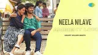 Neela Nilave - Ambient Lofi | RDX | Sam C.S | Kapil Kapilan | Heart Killer Beats