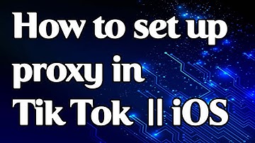 How to set up a proxy for tik tok on iOS