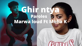 Marwa Loud - Ghir ntya Ft Moha K (Paroles)