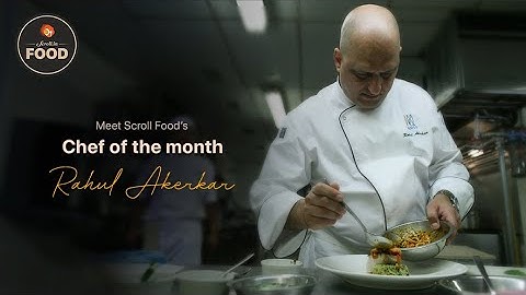 Meet chef Rahul Akerkar, Scroll Food